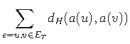 $ {\displaystyle\sum_{e = {u,v} \in E_T}}d_H(a(u),a(v))$